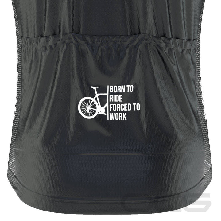 Men's Born To Ride Forced To Work Short Sleeve Cycling Jersey