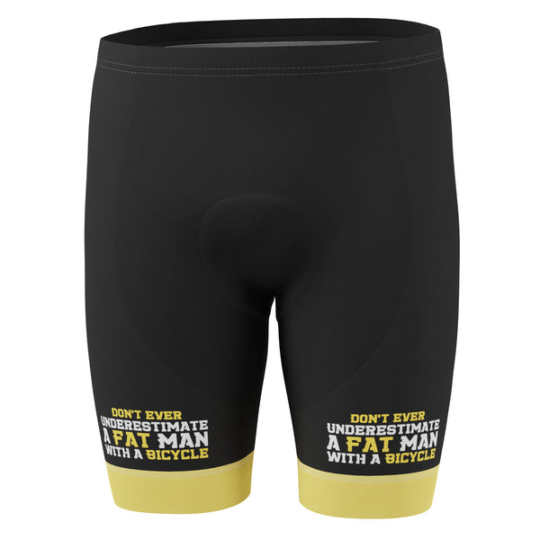 Men's Don't Ever Underestimate a Fat Man Gel Padded Cycling Shorts